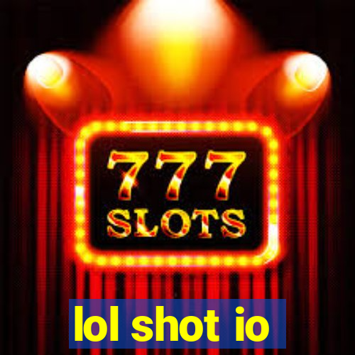 lol shot io